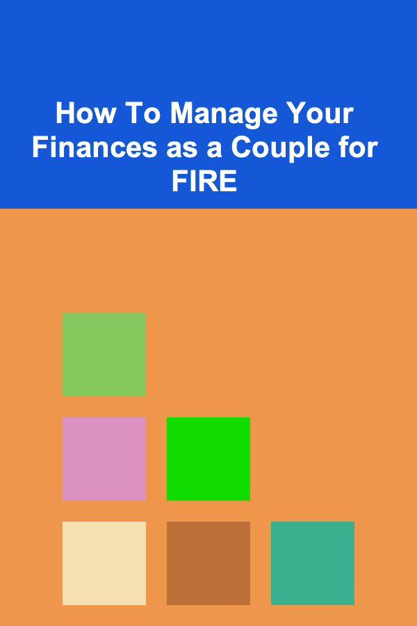 How To Manage Your Finances as a Couple for FIRE