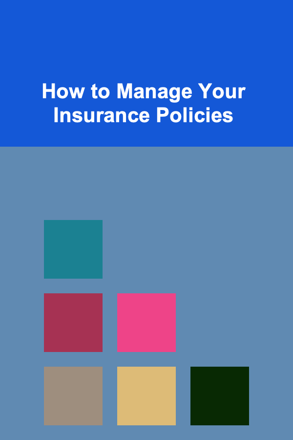 How to Manage Your Insurance Policies