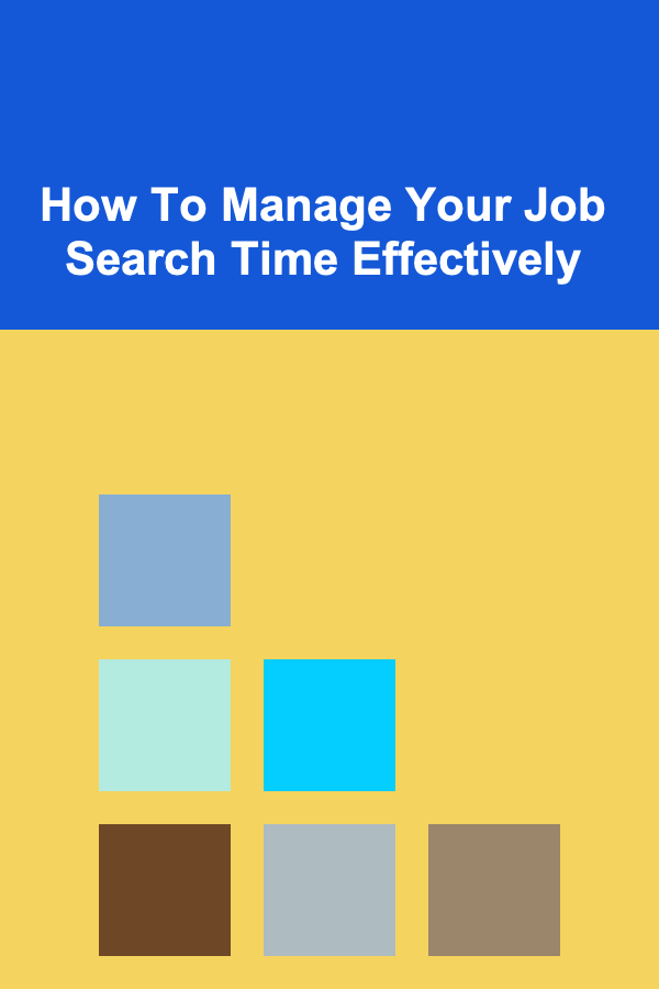 How To Manage Your Job Search Time Effectively