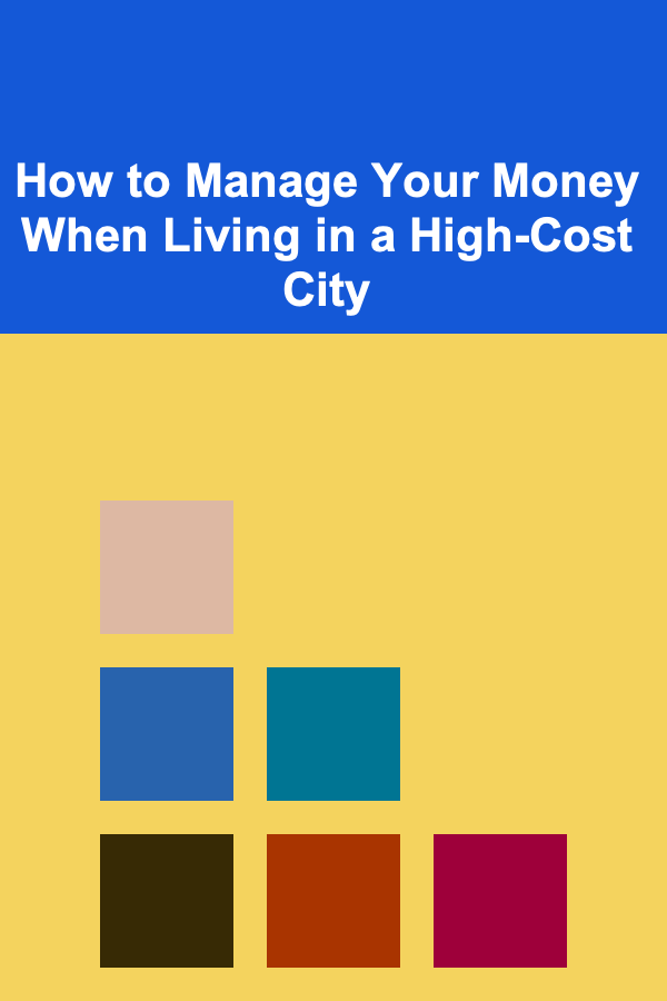 How to Manage Your Money When Living in a High-Cost City