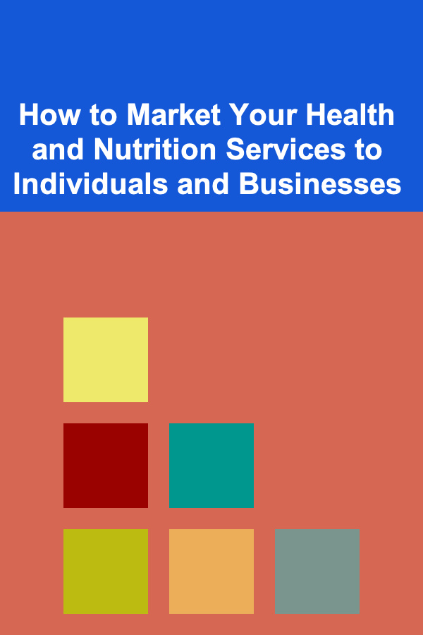 How to Market Your Health and Nutrition Services to Individuals and Businesses