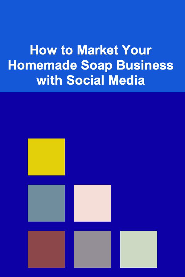 How to Market Your Homemade Soap Business with Social Media