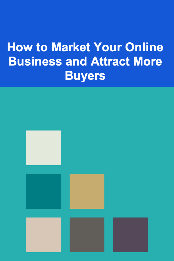 How to Market Your Online Business and Attract More Buyers