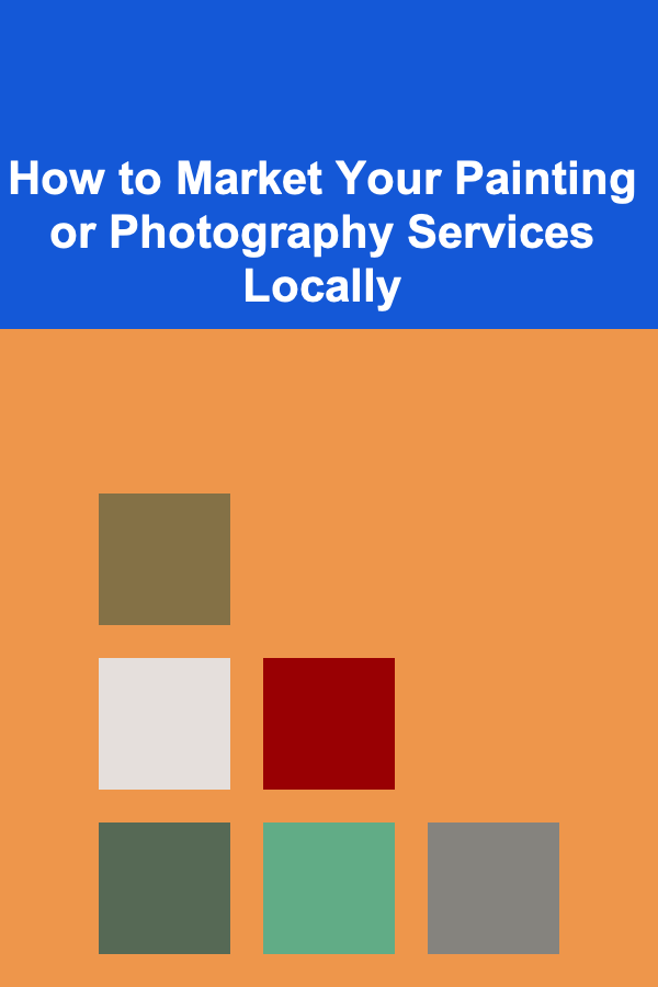How to Market Your Painting or Photography Services Locally