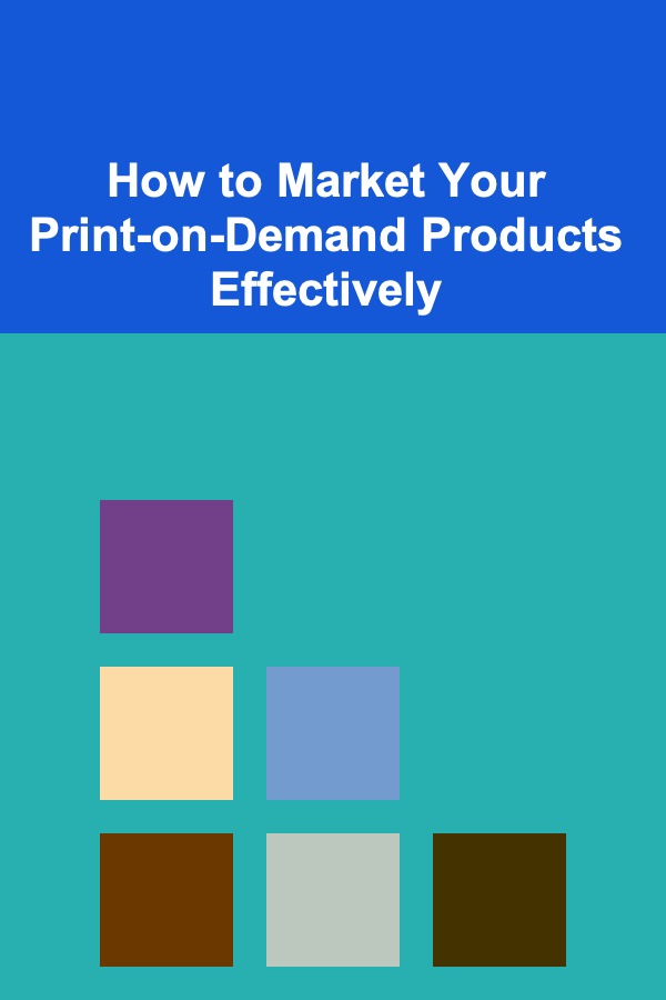How to Market Your Print-on-Demand Products Effectively
