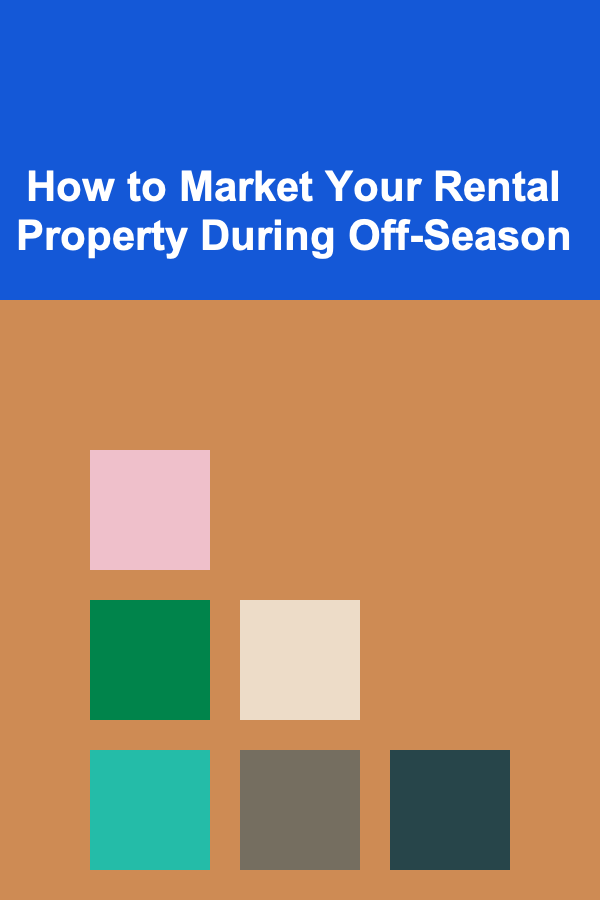 How to Market Your Rental Property During Off-Season