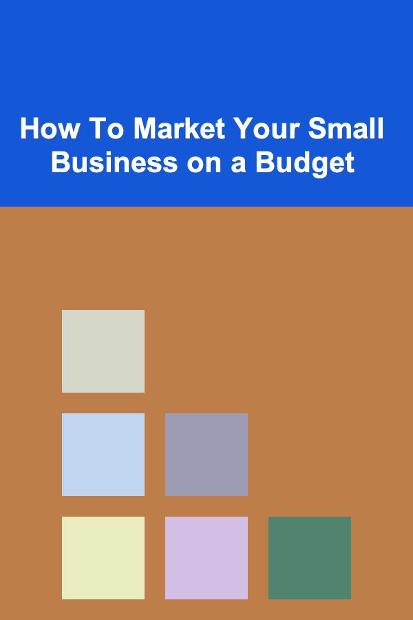 How To Market Your Small Business on a Budget