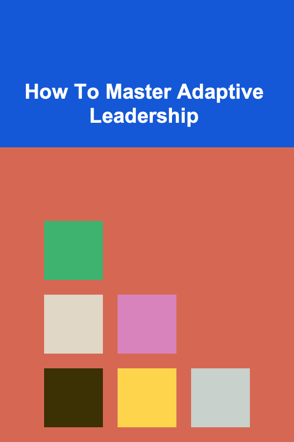 How To Master Adaptive Leadership