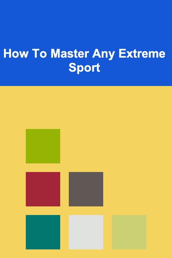 How To Master Any Extreme Sport