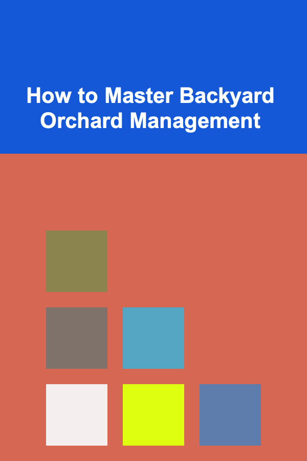 How to Master Backyard Orchard Management