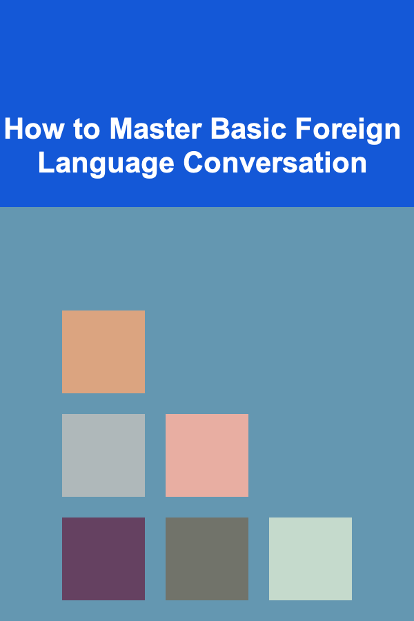 How to Master Basic Foreign Language Conversation