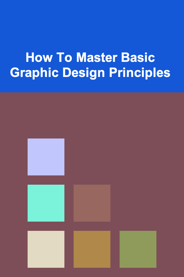 How To Master Basic Graphic Design Principles