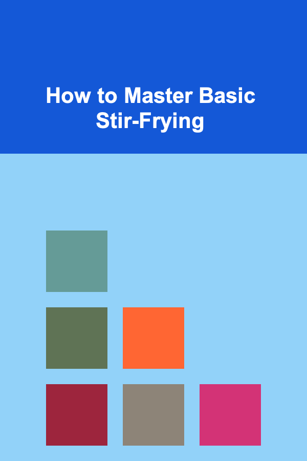 How to Master Basic Stir-Frying