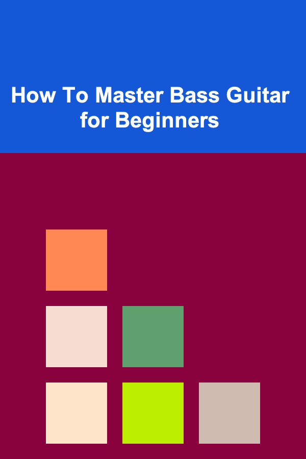 How To Master Bass Guitar for Beginners