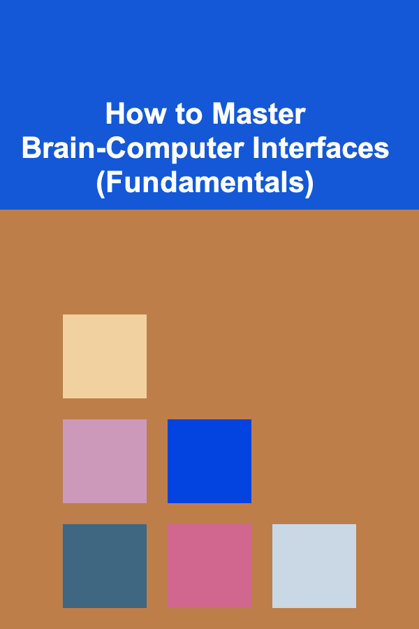 How to Master Brain-Computer Interfaces (Fundamentals)