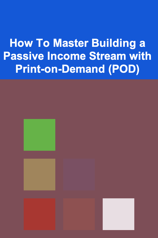 How To Master Building a Passive Income Stream with Print-on-Demand (POD)