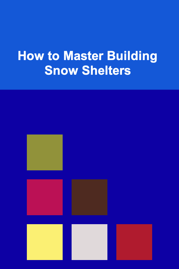 How to Master Building Snow Shelters