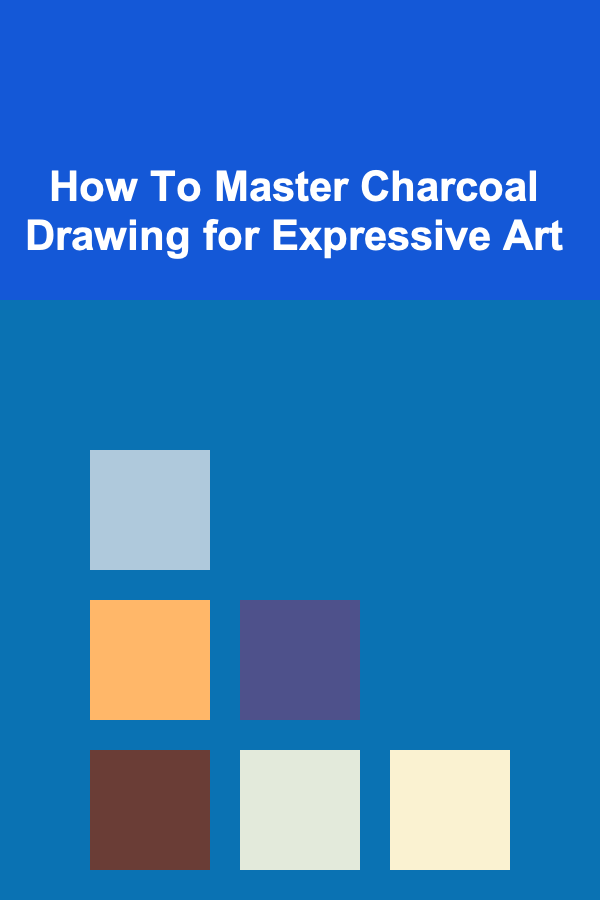 How To Master Charcoal Drawing for Expressive Art