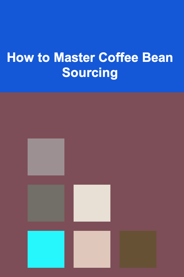 How to Master Coffee Bean Sourcing