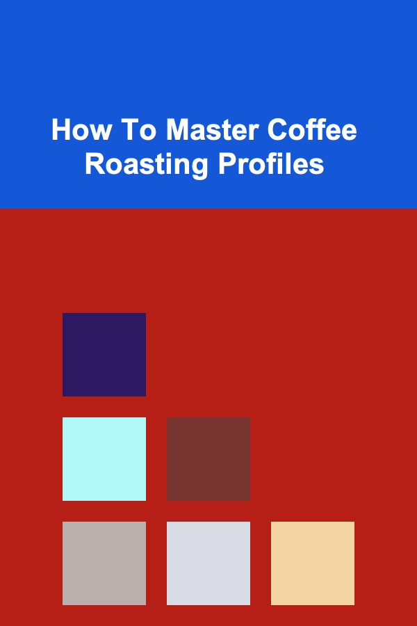 How To Master Coffee Roasting Profiles
