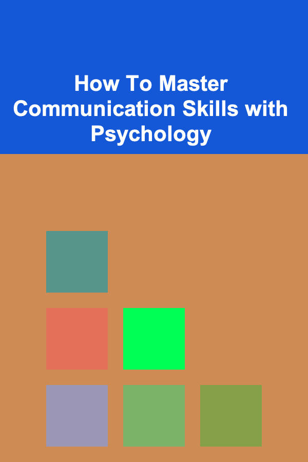 How To Master Communication Skills with Psychology