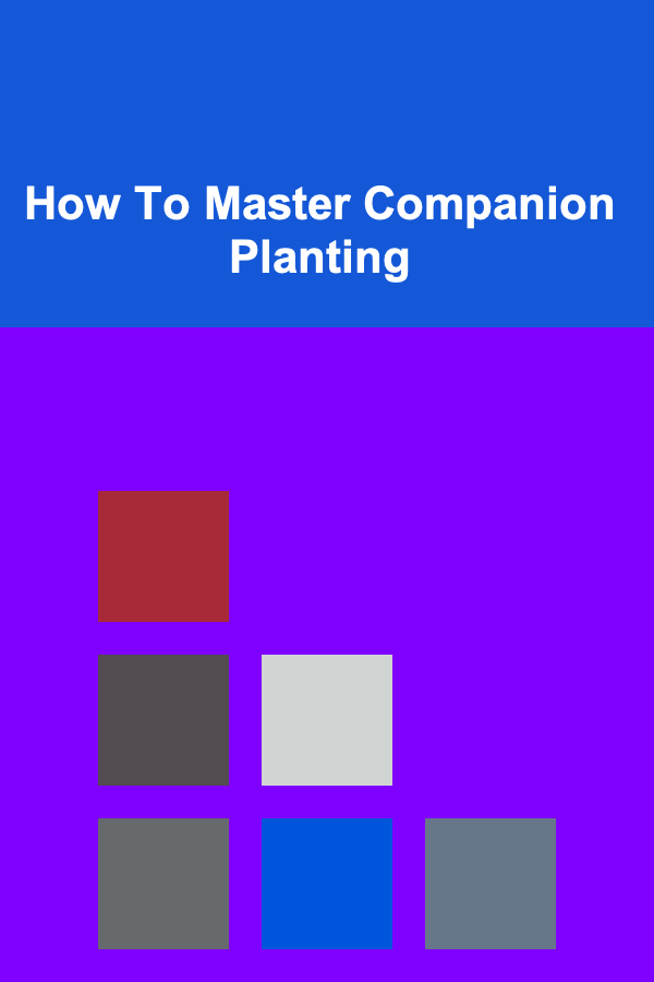 How To Master Companion Planting