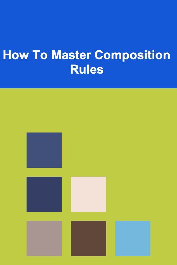 How To Master Composition Rules