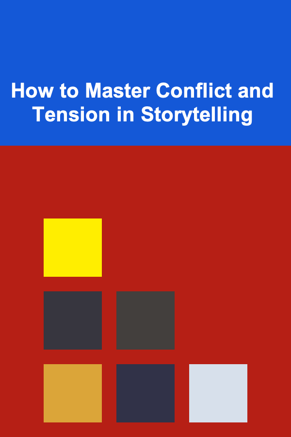How to Master Conflict and Tension in Storytelling