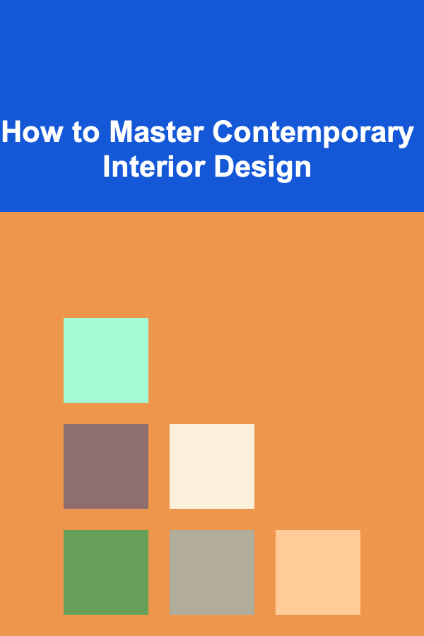How to Master Contemporary Interior Design