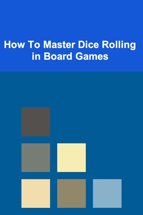 How To Master Dice Rolling in Board Games