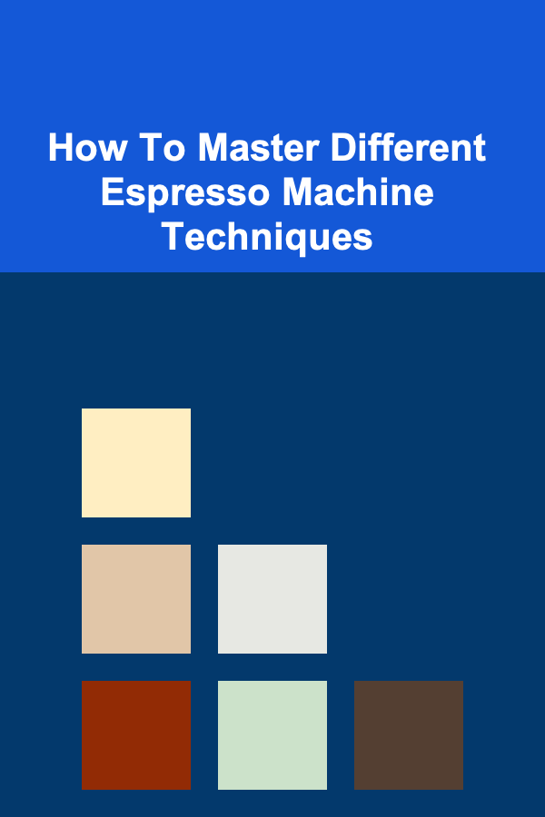 How To Master Different Espresso Machine Techniques