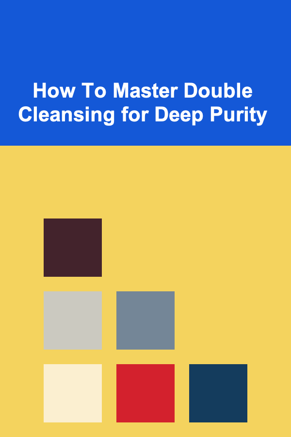How To Master Double Cleansing for Deep Purity