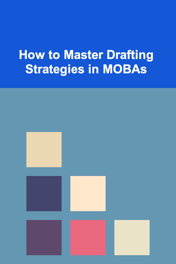 How to Master Drafting Strategies in MOBAs