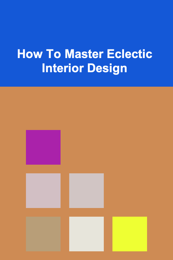 How To Master Eclectic Interior Design