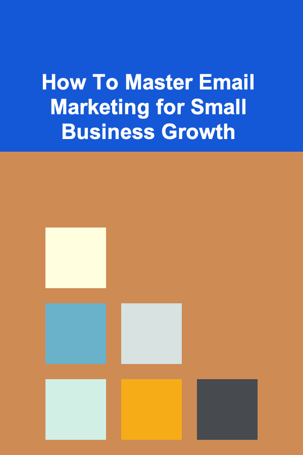 How To Master Email Marketing for Small Business Growth