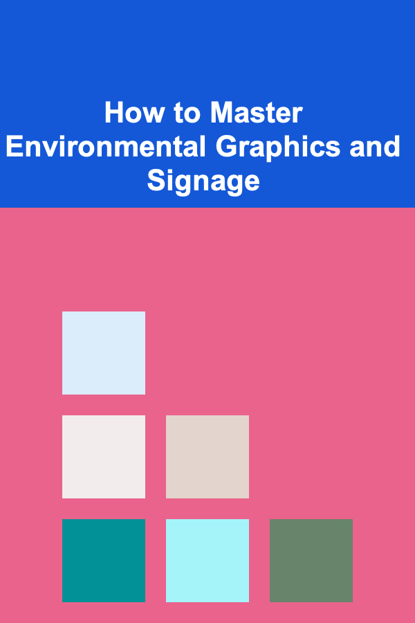 How to Master Environmental Graphics and Signage