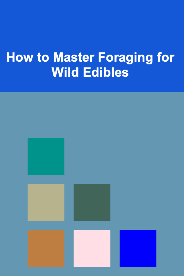 How to Master Foraging for Wild Edibles