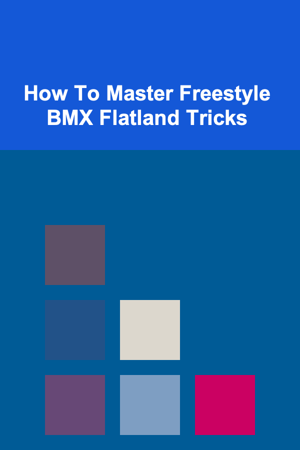 How To Master Freestyle BMX Flatland Tricks