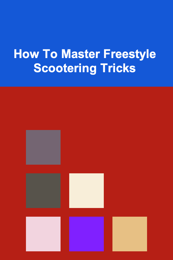 How To Master Freestyle Scootering Tricks