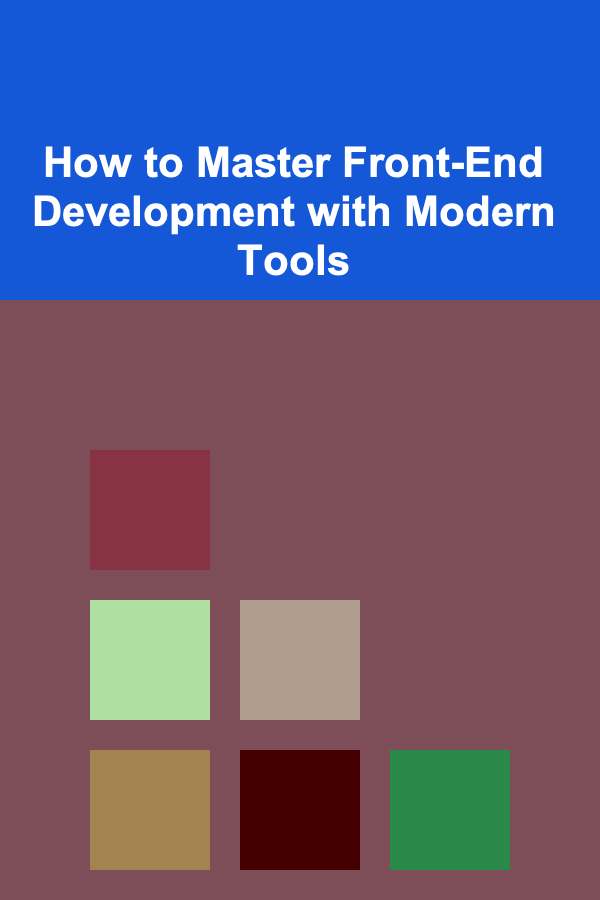 How to Master Front-End Development with Modern Tools