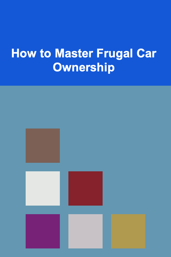 How to Master Frugal Car Ownership