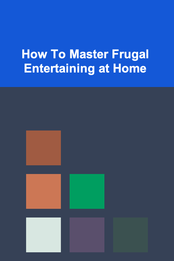 How To Master Frugal Entertaining at Home