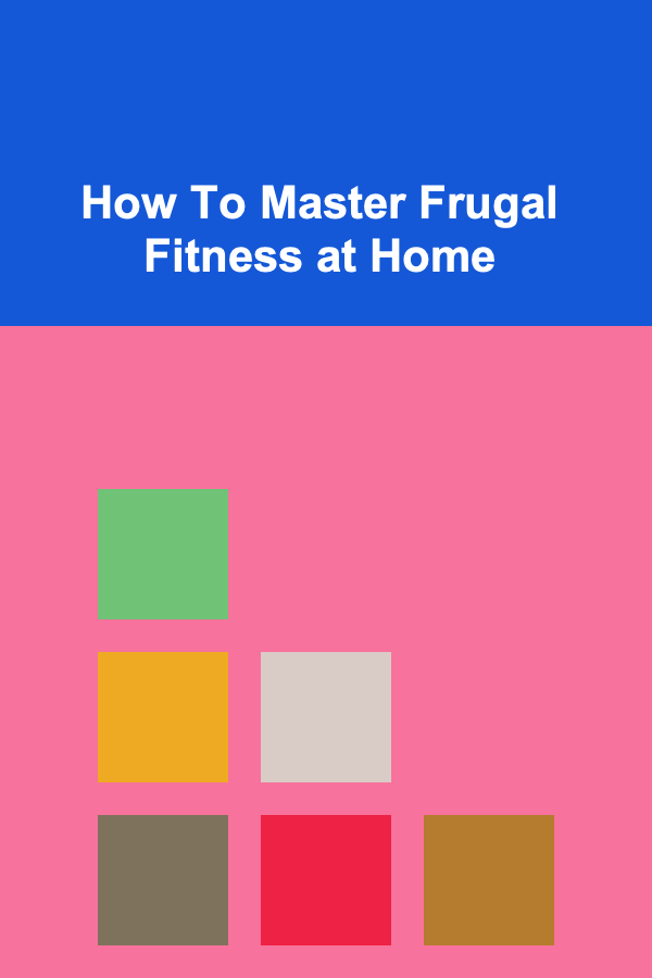 How To Master Frugal Fitness at Home