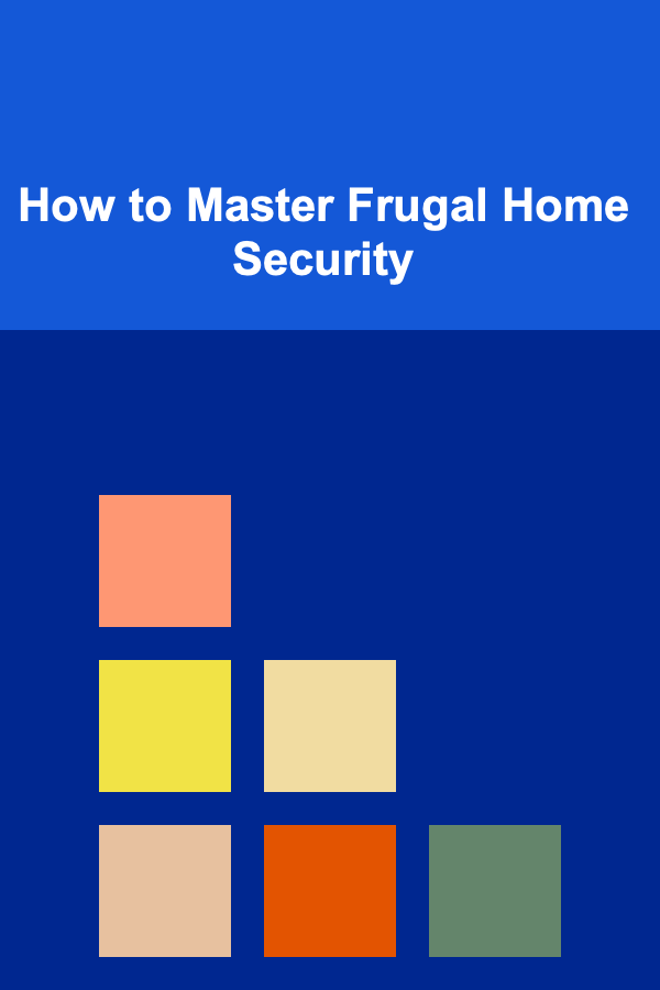 How to Master Frugal Home Security