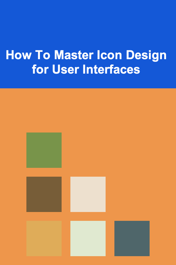 How To Master Icon Design for User Interfaces