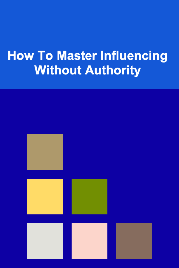 How To Master Influencing Without Authority