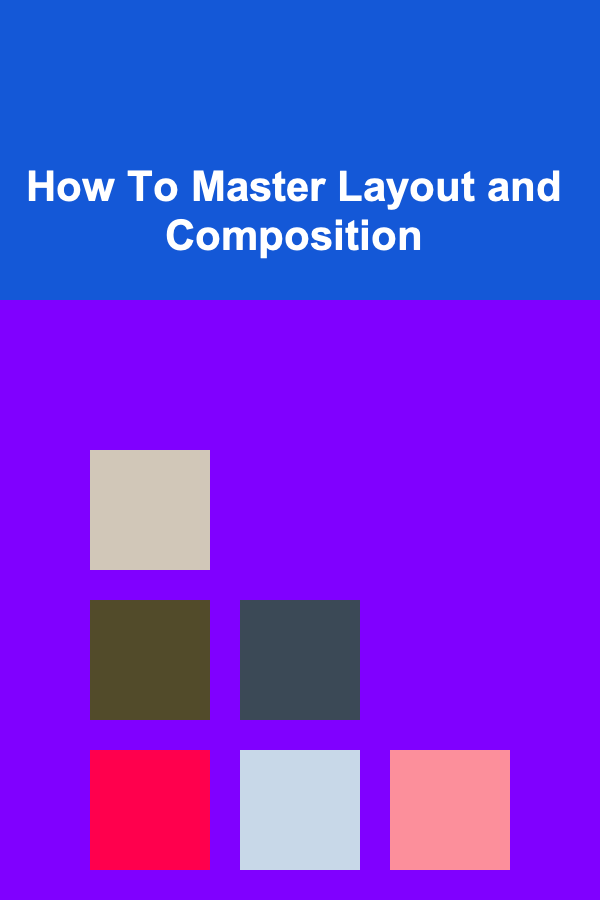 How To Master Layout and Composition