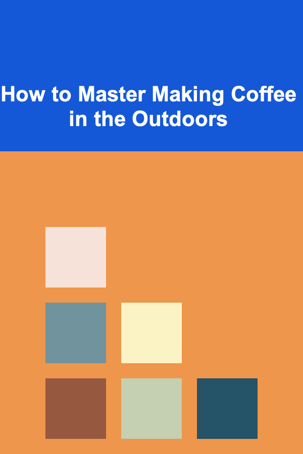 How to Master Making Coffee in the Outdoors