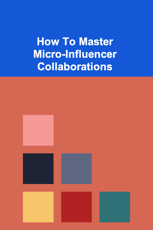 How To Master Micro-Influencer Collaborations