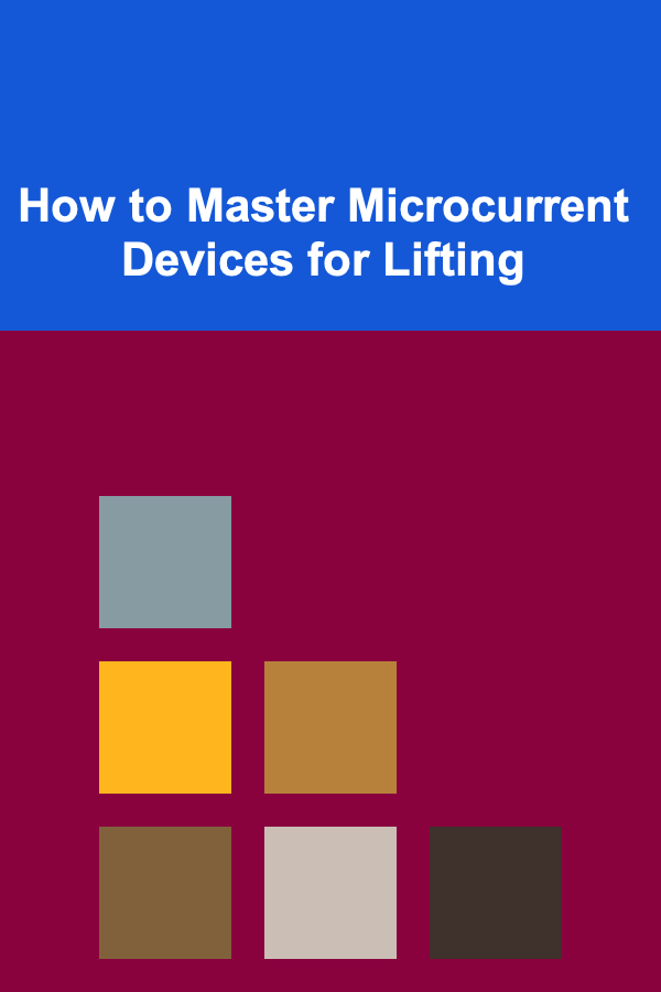 How to Master Microcurrent Devices for Lifting